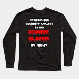 Funny Spooky Halloween Party Trendy Gift - Information Security Analyst By Day Zombie Slayer By Night Long Sleeve T-Shirt